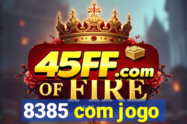 8385 com jogo